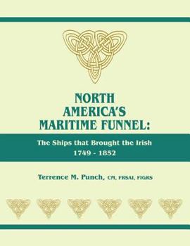 Paperback North America's Maritime Funnel: The Ships That Brought the Irish, 1749-1852 Book