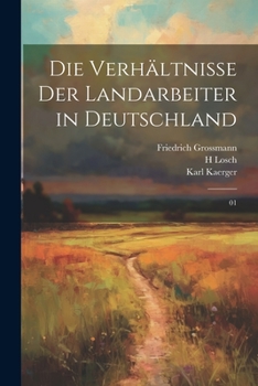 Paperback Die Verhältnisse der Landarbeiter in Deutschland: 01 [German] Book