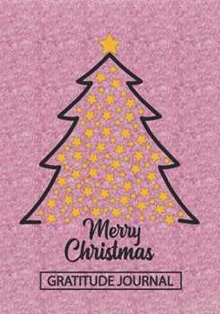 Merry Christmas Tree - Gratitude Journal: Blank Lined Notebooks Christmas Tree  Writing Planner And Christmas Day  Daily To do List Xmas Gift For Favorite Person