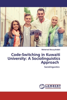 Paperback Code-Switching in Kuwaiti University: A Sociolinguistics Approach Book