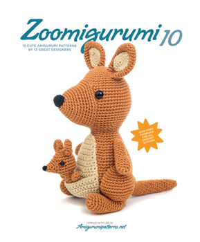 Zoomigurumi 10: 15 Cute Amigurumi Patterns by 12 Great Designers - Book #10 of the Zoomigurumi