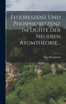 Hardcover Fluoreszenz und Phosphoreszenz im Lichte der Neueren Atomtheorie... [German] Book