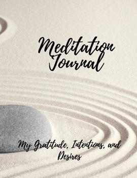 Meditation Journal: My Gratitude, Intentions, and Desires
