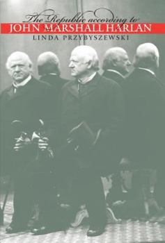 Paperback The Republic according to John Marshall Harlan (Studies in Legal History) Book
