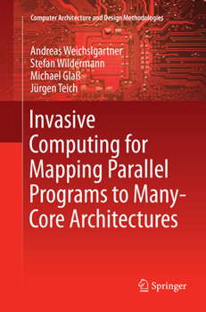Paperback Invasive Computing for Mapping Parallel Programs to Many-Core Architectures Book