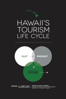 Paperback Hawaii's Tourism Life Cycle: Past, Present, Uncertain Future Book