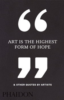 Hardcover Art Is the Highest Form of Hope & Other Quotes by Artists Book