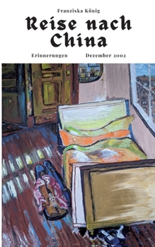 Paperback Reise nach China: Erinnerungen Dezember 2002 [German] Book