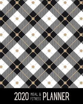 2020 Meal & Fitness Planner: and Calendar - Classic Black And White Plaid - 2020 Health Tracker - Personal Diary - Keep All Appointments In One Place - Plenty Of Space For Each Day, 12 Months, 52 Week