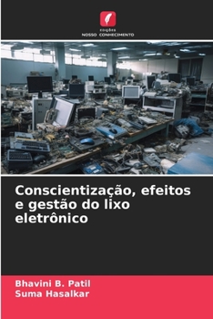 Conscientização, efeitos e gestão do lixo eletrônico (Portuguese Edition)