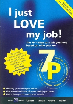 Paperback I Just Love My Job: The 7p Way to a Job You Love Based on Who You Are Book