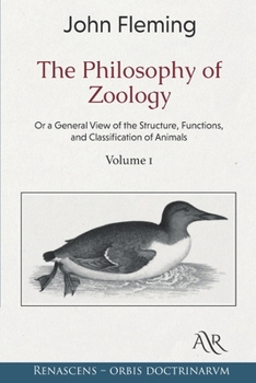 Paperback The Philosophy of Zoology: Or a General View of the Structure, Functions, and Classification of Animals. Volume 1 Book