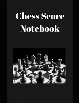 Chess Score Notebook: Large Size 8.5"x11" 120 Score Pages, Record Your Games, Log Wins Moves & Strategy
