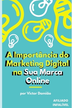 Paperback A Import?ncia do Marketing Digital na sua Marca Online [Portuguese] Book