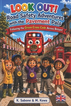 LOOK OUT! Road Safety Adventures with the Pavement Pals: A Fun Road Safety Picture Book for Children Ages 4–8 | Green Cross Code, Traffic Rules & Pedestrian Safety Adventures for Kids