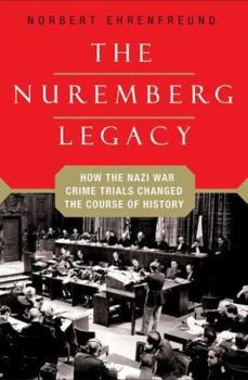 Hardcover The Nuremberg Legacy: How the Nazi War Crimes Trials Changed the Course of History Book