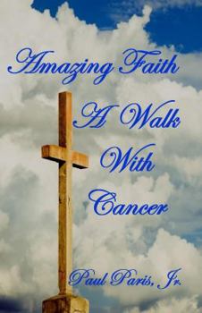 Amazing Faith A Walk With Cancer