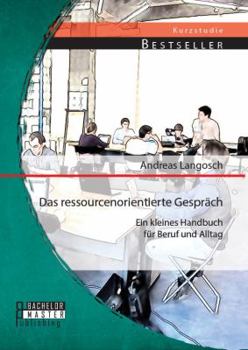 Paperback Das ressourcenorientierte Gespräch: Ein kleines Handbuch für Beruf und Alltag [German] Book