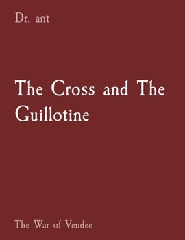 Paperback The Cross and The Guillotine: The War of Vendee Book