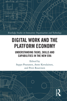 Hardcover Digital Work and the Platform Economy: Understanding Tasks, Skills and Capabilities in the New Era Book
