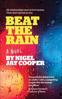 Paperback Beat The Rain: All relationships start as love stories. They don't all end as one. Book