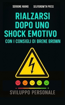 Paperback Rialzarsi dopo uno shock emotivo con i consigli di Brené Brown (Italian Edition) [Italian] Book