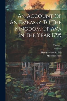 Paperback An Account Of An Embassy To The Kingdom Of Ava In The Year 1795; Volume 1 Book