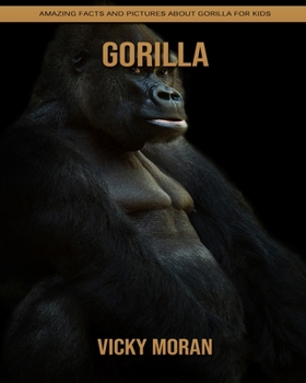 Paperback Gorilla: Amazing Facts and Pictures about Gorilla for Kids Book