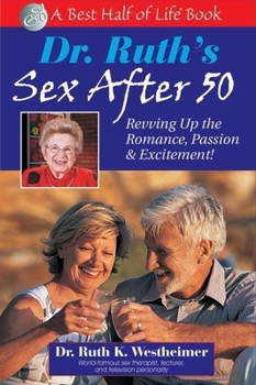 Paperback Dr. Ruth's Sex After 50: Revving Up the Romance, Passion & Excitement! Book