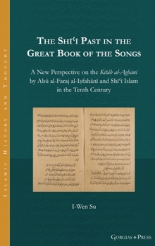 Hardcover The Shīʿī Past in the Great Book of the Songs Book