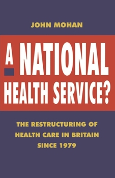 Paperback A National Health Service?: The Restructuring of Health Care in Britain Since 1979 Book