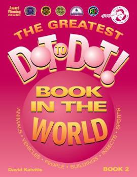 Paperback The Greatest Dot-To-Dot Book in the World: Book 2 Book