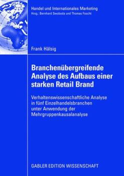 Paperback Branchenübergreifende Analyse Des Aufbaus Einer Starken Retail Brand: Verhaltenswissenschaftliche Analyse in Fünf Einzelhandelsbranchen Unter Anwendun [German] Book
