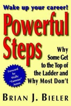 Paperback Powerful Steps: Why Some Get to the Top of the Ladder and Why Most Don't Book