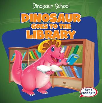 Library Binding Dinosaur Goes to the Library Book