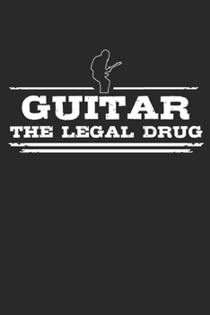 Paperback Guitar - The legal drug: 6 x 9 Lined Ruled Notebook Journal Gift For Guitarists And Guitar Lovers (108 Pages) Book