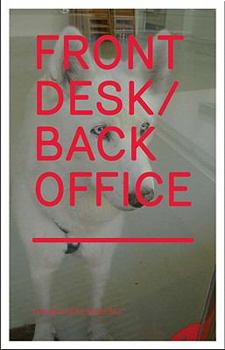 Paperback Front Desk / Back Office: The Secret World of Galleries in 39 Pictures and Two Texts Book