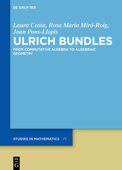 Hardcover Ulrich Bundles: From Commutative Algebra to Algebraic Geometry Book