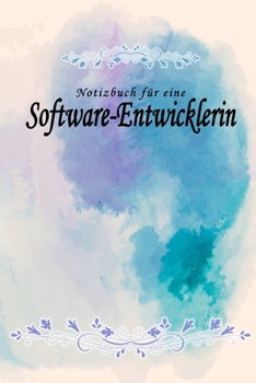 Notizbuch für eine Software-Entwicklerin: Notizbuch, Tagebuch oder Journal mit handgemaltem Blumen auf  Cover und linierten Seiten | 109 Seiten | ... Größe (6" x 9" - ca. Din-A5) (German Edition)