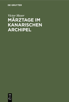 Hardcover Märztage Im Kanarischen Archipel: Ein Ferien-Ausflug Nach Teneriffa Und La Palma [German] Book