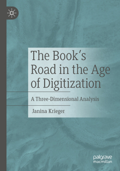 Paperback The Book's Road in the Age of Digitization: A Three-Dimensional Analysis Book