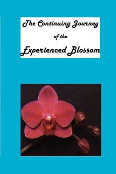 Paperback The Continuing Journey of the Experienced Blossom Book