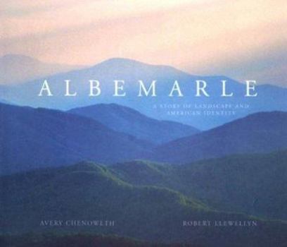 Hardcover Albemarle: A Story of Landscape and American Identity Book