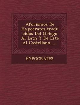 Paperback Aforismos de Hypocrates, Traducidos del Griego Al Lat N y de Este Al Castellano...... [Spanish] Book