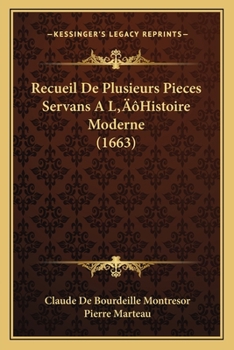 Paperback Recueil De Plusieurs Pieces Servans A L'Histoire Moderne (1663) [French] Book