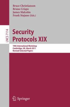 Paperback Security Protocols XIX: 19th International Workshop, Cambridge, Uk, March 28-30, 2011, Revised Selected Papers Book