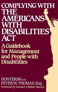 Hardcover Complying with the Americans with Disabilities ACT: A Guidebook for Management and People with Disabilities Book