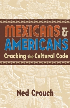 Paperback Mexicans & Americans: Cracking the Cultural Code Book