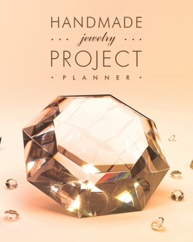 Paperback Handmade Jewelry Project Planner: Very practical and efficient jewelry making planner featuring: required items, quantities, dedicated space for sketc Book