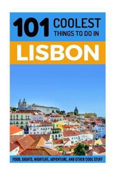 Paperback Lisbon: Lisbon Travel Guide: 101 Coolest Things to Do in Lisbon, Portugal Book